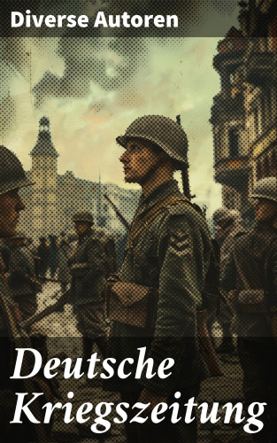 Diverse: Deutsche Kriegszeitung