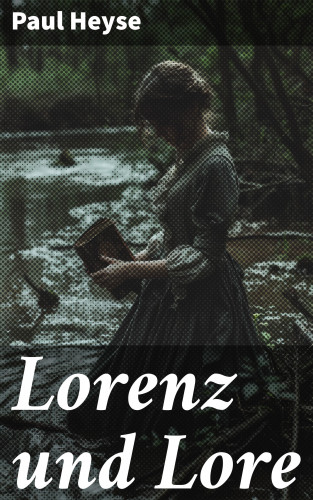 Paul Heyse: Lorenz und Lore