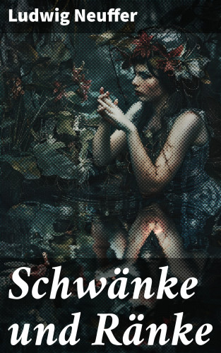 Ludwig Neuffer: Schwänke und Ränke