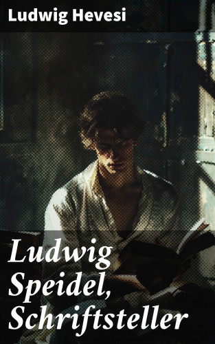 Ludwig Hevesi: Ludwig Speidel, Schriftsteller