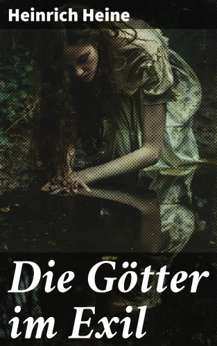 Heinrich Heine: Die Götter im Exil