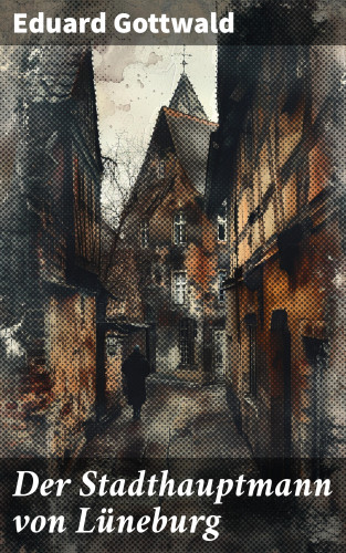 Eduard Gottwald: Der Stadthauptmann von Lüneburg