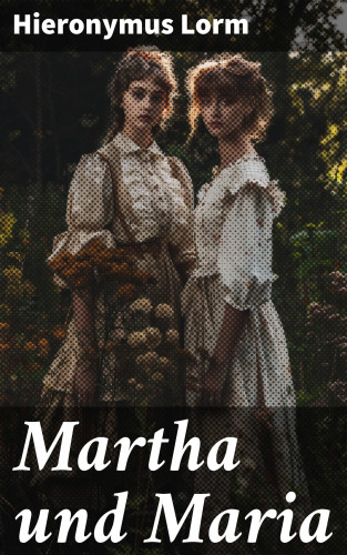 Hieronymus Lorm: Martha und Maria