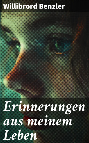 Willibrord Benzler: Erinnerungen aus meinem Leben