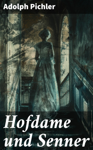 Adolph Pichler: Hofdame und Senner