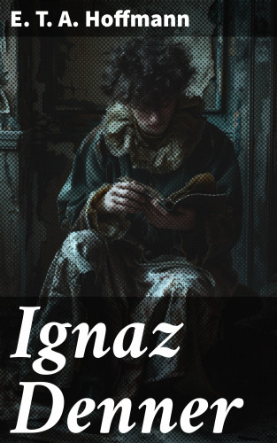 E. T. A. Hoffmann: Ignaz Denner