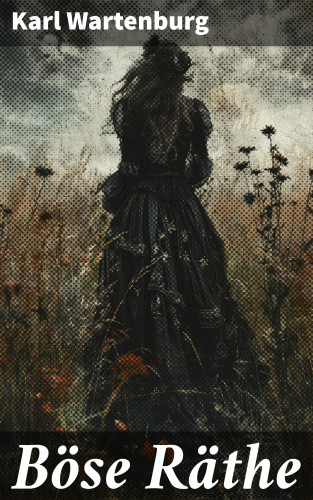 Karl Wartenburg: Böse Räthe