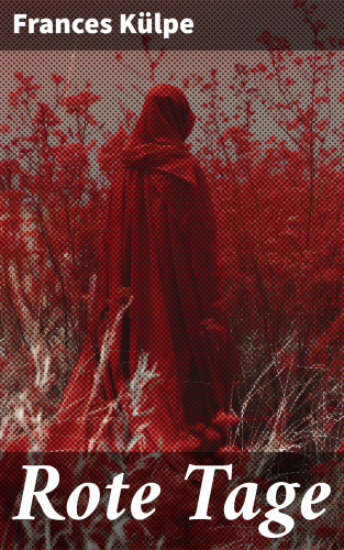 Frances Külpe: Rote Tage