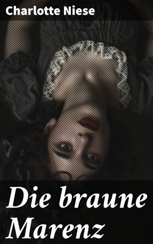Charlotte Niese: Die braune Marenz