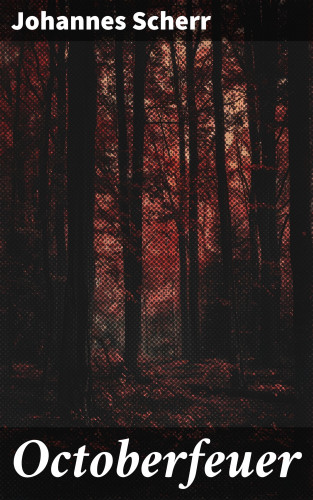Johannes Scherr: Octoberfeuer
