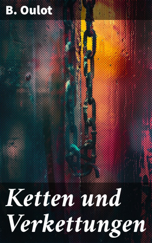 B. Oulot: Ketten und Verkettungen