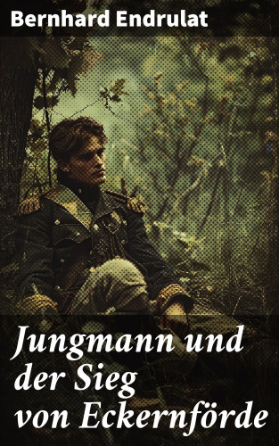 Bernhard Endrulat: Jungmann und der Sieg von Eckernförde