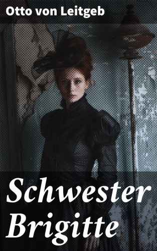 Otto von Leitgeb: Schwester Brigitte