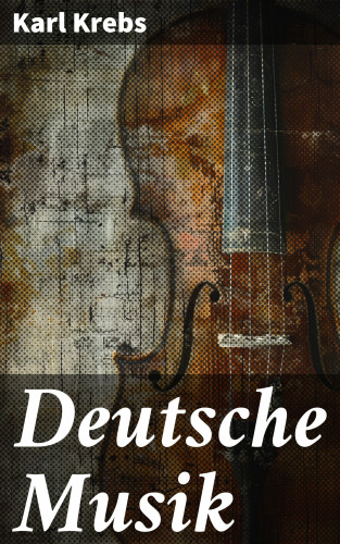 Karl Krebs: Deutsche Musik