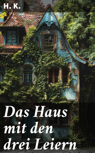 H. K.: Das Haus mit den drei Leiern