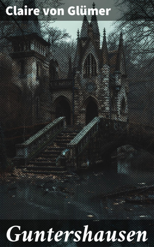 Claire von Glümer: Guntershausen