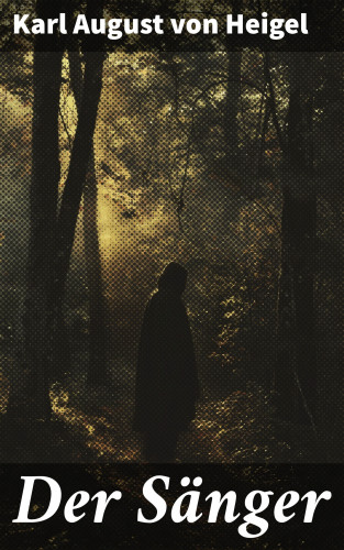 Karl August von Heigel: Der Sänger