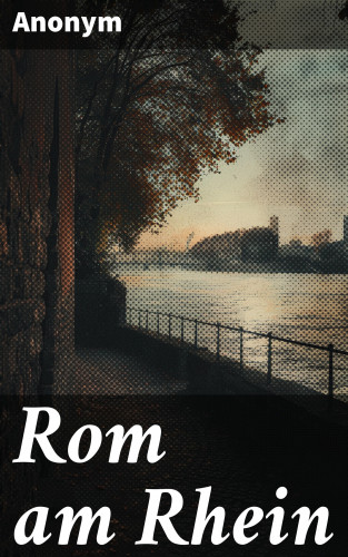 Anonym: Rom am Rhein