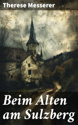 Therese Messerer: Beim Alten am Sulzberg