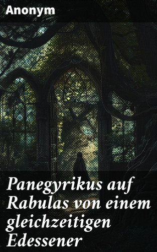 Anonym: Panegyrikus auf Rabulas von einem gleichzeitigen Edessener