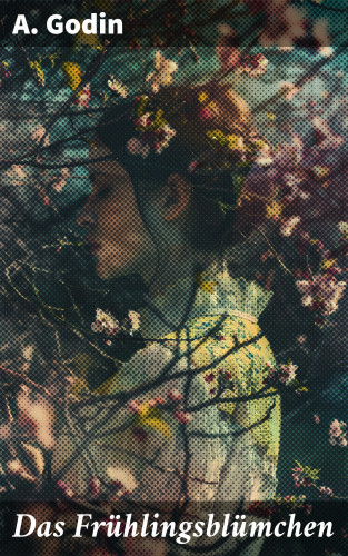 A. Godin: Das Frühlingsblümchen