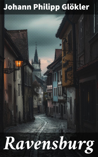 Johann Philipp Glökler: Ravensburg
