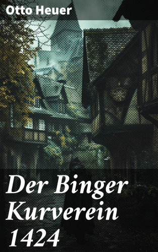 Otto Heuer: Der Binger Kurverein 1424