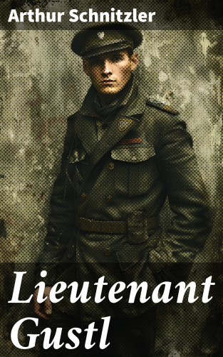 Arthur Schnitzler: Lieutenant Gustl