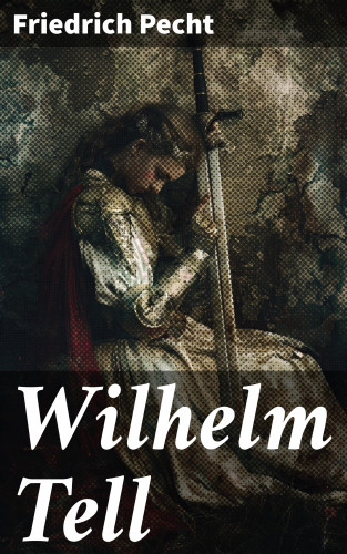 Friedrich Pecht: Wilhelm Tell