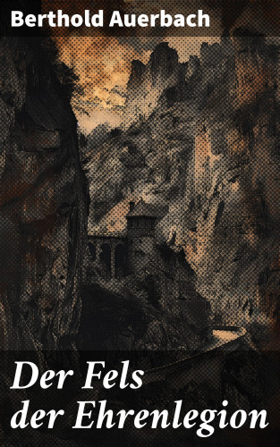 Berthold Auerbach: Der Fels der Ehrenlegion