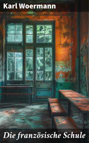 Karl Woermann: Die französische Schule