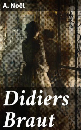 A. Noël: Didiers Braut