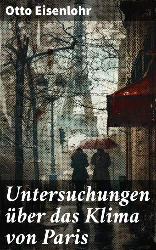Otto Eisenlohr: Untersuchungen über das Klima von Paris