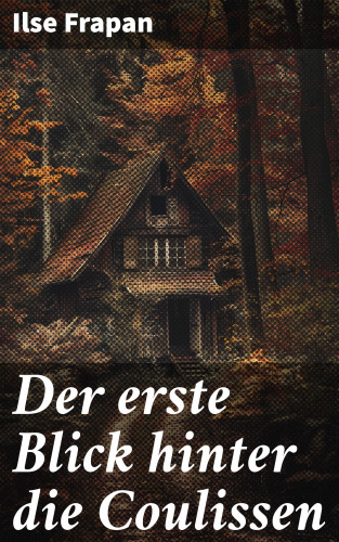 Ilse Frapan: Der erste Blick hinter die Coulissen