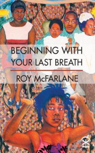 Roy McFarlane: Beginning With Your Last Breath
