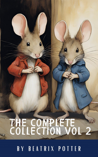 Beatrix Potter, Classics HQ: The Complete Beatrix Potter Collection vol 2 : Tales & Original Illustrations