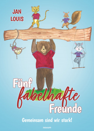 Jan Louis: Fünf fabelhafte Freunde