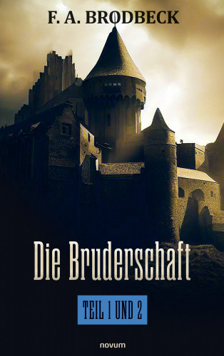F. A. Brodbeck: Die Bruderschaft – Teil 1 und 2