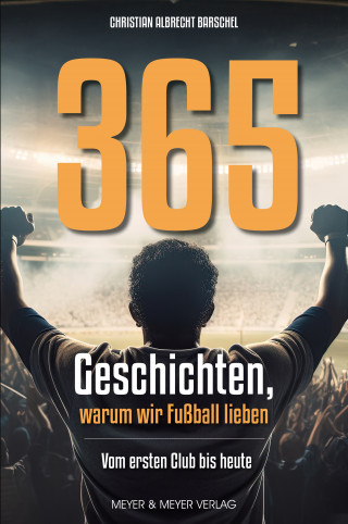 Christian Albrecht Barschel: 365 Geschichten, warum wir Fußball lieben