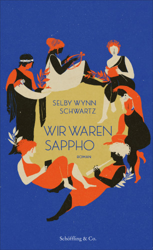 Selby Wynn Schwartz: Wir waren Sappho
