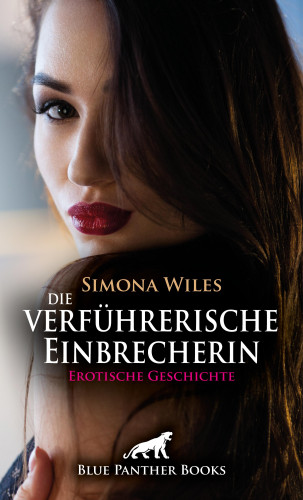 Simona Wiles: Die verführerische Einbrecherin | Erotische Geschichte