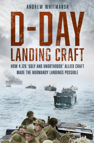 Andrew Whitmarsh: D-Day Landing Craft