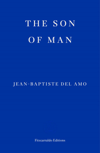 Jean-Baptiste Del Amo: The Son of Man