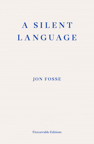 Jon Fosse: A Silent Language — WINNER OF THE 2023 NOBEL PRIZE IN LITERATURE