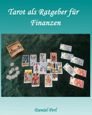 Daniel Perl: Tarot als Ratgeber für Finanzen