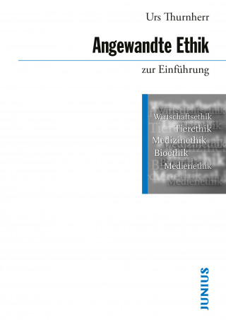 Urs Thurnherr: Angewandte Ethik zur Einführung
