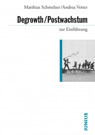 Matthias Schmelzer, Andrea Vetter: Degrowth/Postwachstum zur Einführung