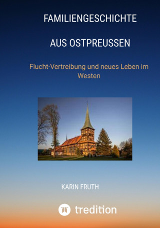 Karin Fruth: Familiengeschichten aus Ostpreußen
