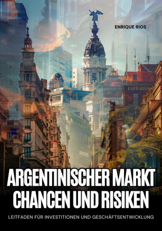 Enrique Rios: Argentinischer Markt: Chancen und Risiken