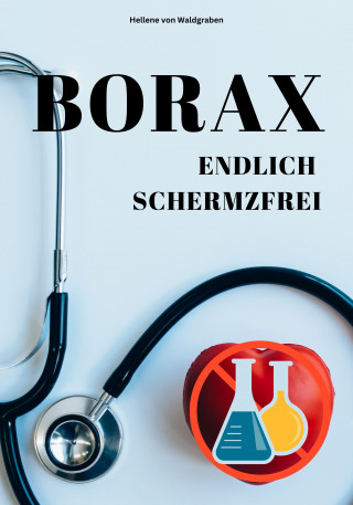 Hellene von Waldgraben: Sofort schmerzfrei mit BORAX – Einfach und schnell erklärt: